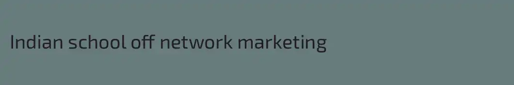 Indian school off network marketing